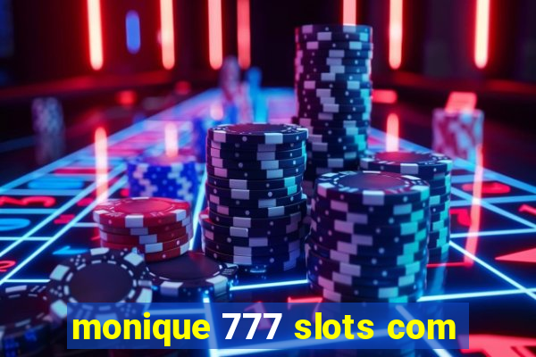 monique 777 slots com